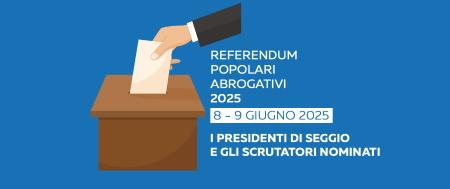 Referendum popolari abrogativi 2025 - I presidenti di seggio e gli scrutatori nominati