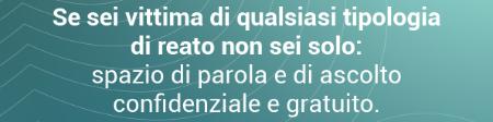 Se sei vittima di qualsiasi tipologia di reato non sei solo
